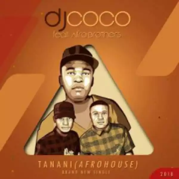DJ Coco - Tanani (Radio Edit) Ft. Afro Brotherz